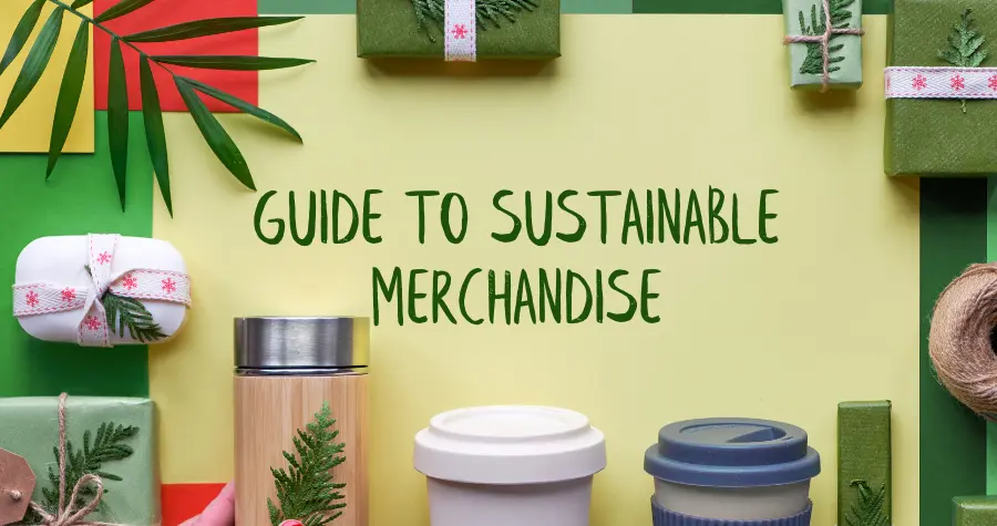 Your ultimate guide to sustainable merchandise
